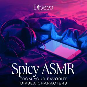 Listen to Spicy ASMR by Dipsea in the App