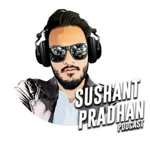 Listen to Sushant Pradhan Podcast in the App