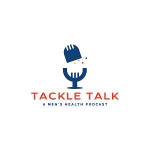 Tackle Talk - A Men’s Health Podcast