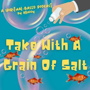 Take With A Grain Of Salt
