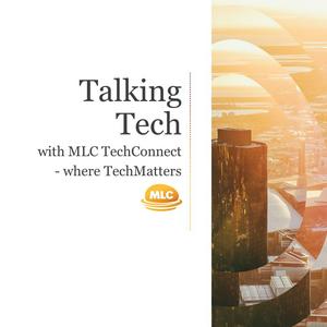 Talking Tech with MLC TechConnect