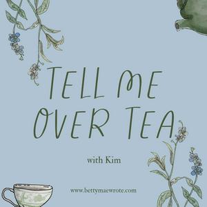 Tell Me Over Tea