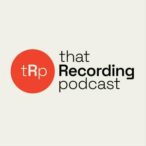 Listen to that Recording podcast in the App