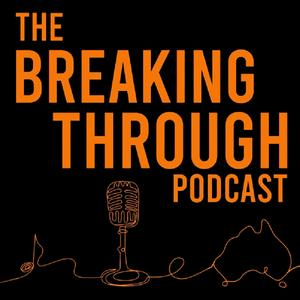 Listen to The Breaking Through Podcast in the App