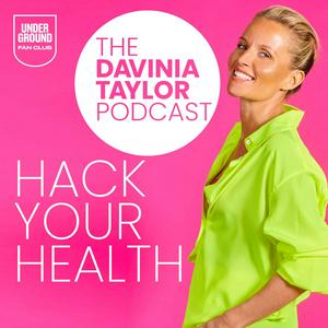 Listen to The Davinia Taylor Podcast- Hack Your Health in the App