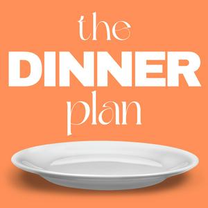 Listen to The Dinner Plan in the App