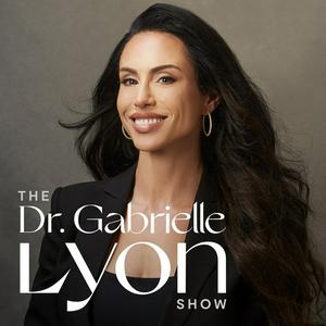 Listen to The Dr. Gabrielle Lyon Show in the App