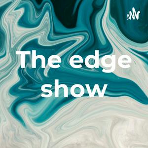 The edge show