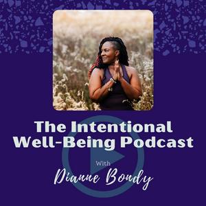 The Intentional Well-Being Podcast with Dianne Bondy