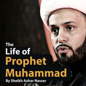 Listen to The Life of Prophet Muhammad - by Sheikh Azhar Nasser in the App