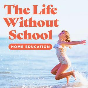 Listen to The Life Without School Podcast in the App