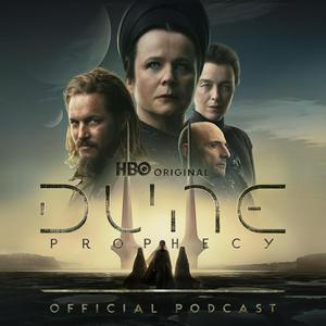 Listen to Dune: Prophecy The Official Podcast in the App