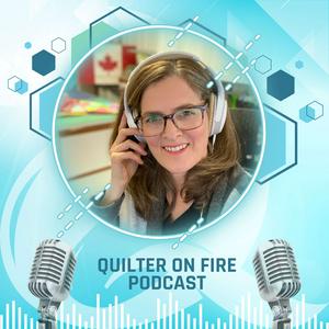 Listen to The Quilter on Fire Podcast in the App