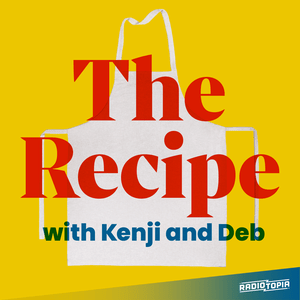 Listen to The Recipe with Kenji and Deb in the App