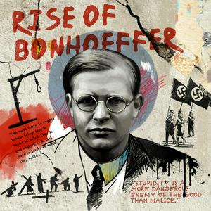 Listen to The Rise of Bonhoeffer in the App