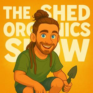 The Shed Organics Show