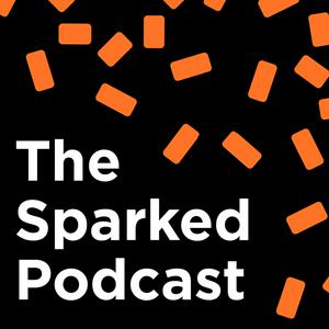 Listen to The Sparked Podcast in the App