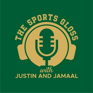 The Sports Gloss with Justin & Jamaal