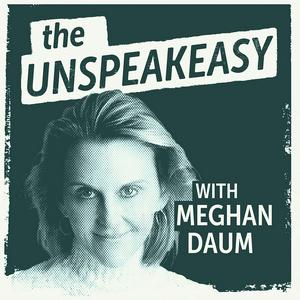 The Unspeakeasy With Meghan Daum