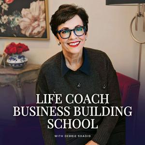 Life Coach Business Building School with Debbie Shadid