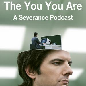 The You You Are: A Severance Podcast