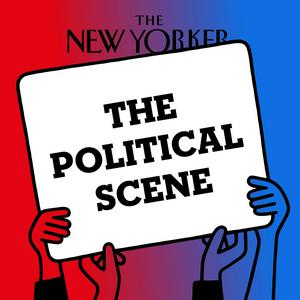 Listen to The Political Scene | The New Yorker in the App