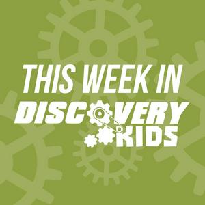 This Week in Discovery Kids