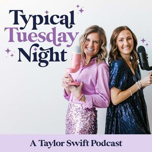 Listen to Typical Tuesday Night || A Taylor Swift Podcast in the App