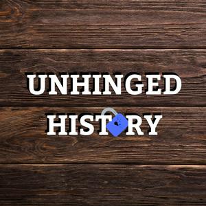 Listen to Unhinged History in the App