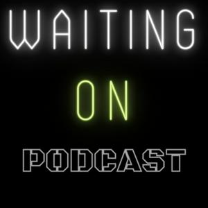 Waiting On