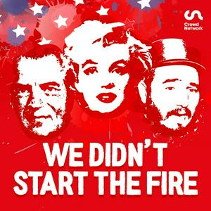 Listen to We Didn't Start the Fire: The History Podcast in the App