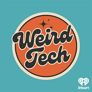 Listen to Weird Tech in the App