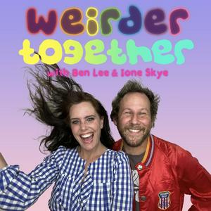 Listen to Weirder Together with Ben Lee and Ione Skye in the App