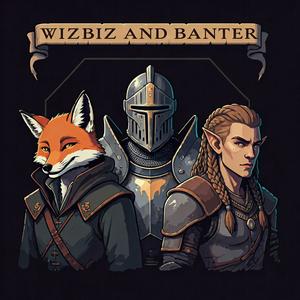 Wizbiz and Banter