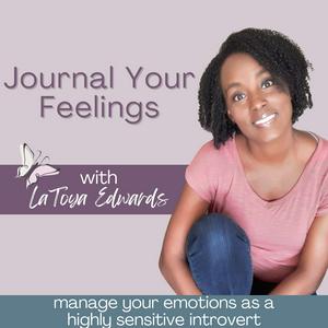 Journal Your Feelings |  Manage Your Emotions, Reduce Stress, Self-Care for HSPs, Journaling Tips