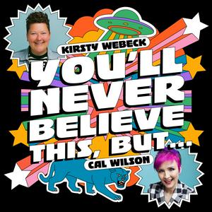 You'll Never Believe This, But...